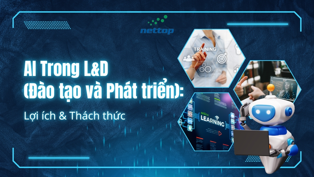AI Trong L&D (Đào tạo và Phát triển) Lợi ích và Thách thức