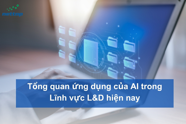 Tổng quan về AI trong Lĩnh vực L&D hiện nay Tổng quan về AI trong Lĩnh vực L&D hiện nay