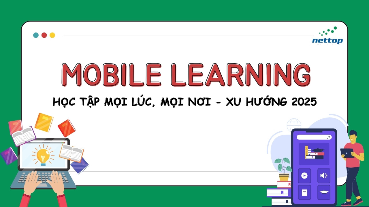Moblie learning Học tập mọi lúc, mọi nơi - Xu hướng 2025