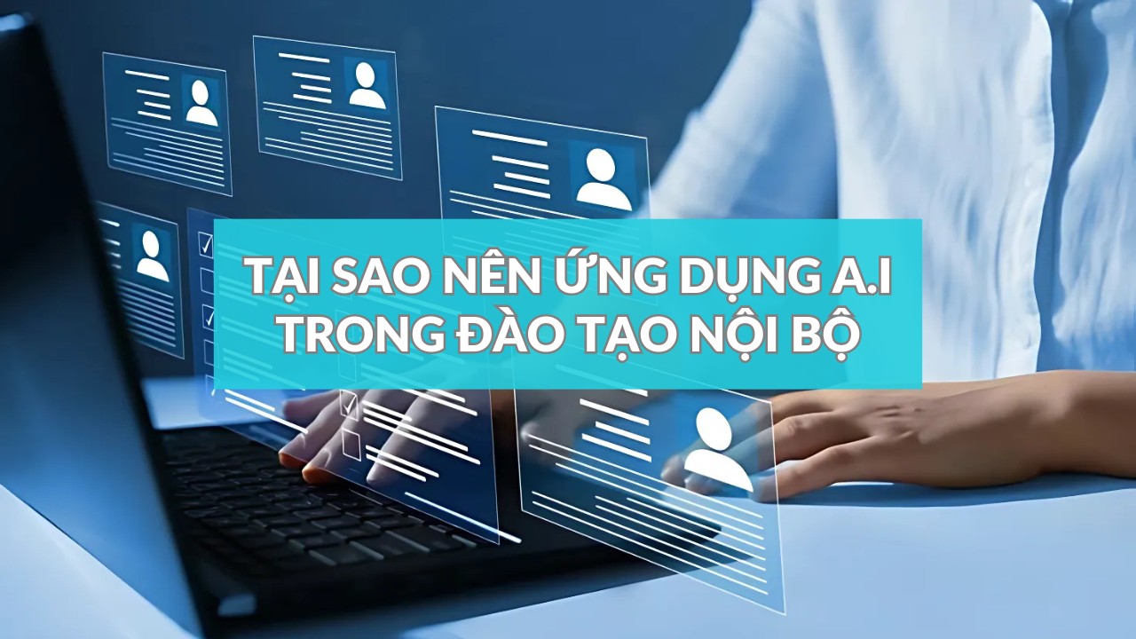 Tại sao nên Ứng dụng AI trong Đào tạo nội bộ doanh nghiệp
