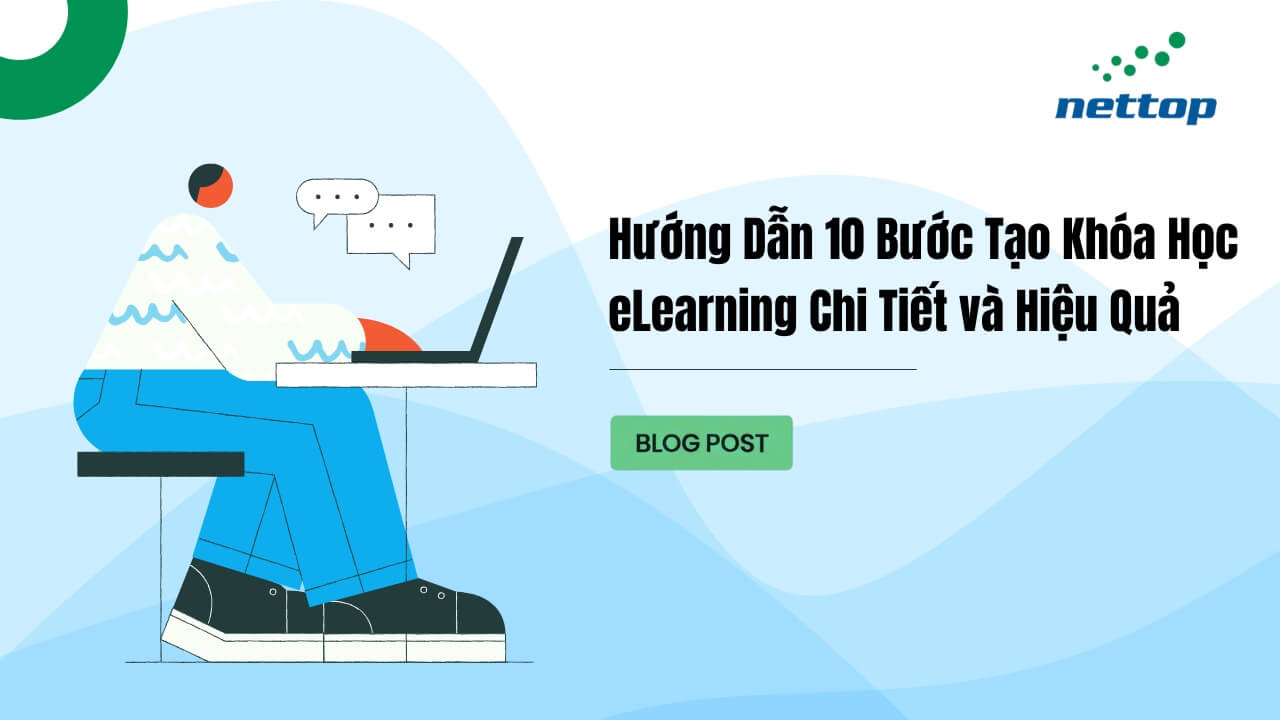 Hướng Dẫn 10 Bước Tạo Khóa Học eLearning Chi Tiết và Hiệu Quả