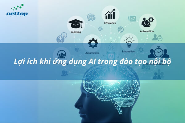 Lợi ích của AI trong đào tạo nội bộ Lợi ích của AI trong đào tạo nội bộ