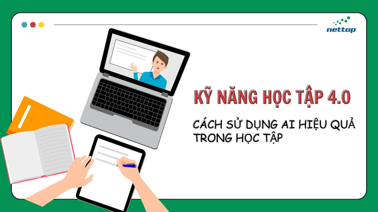 Kỹ năng Học tập 4.0 Cách sử dụng AI hiệu quả trong học tập