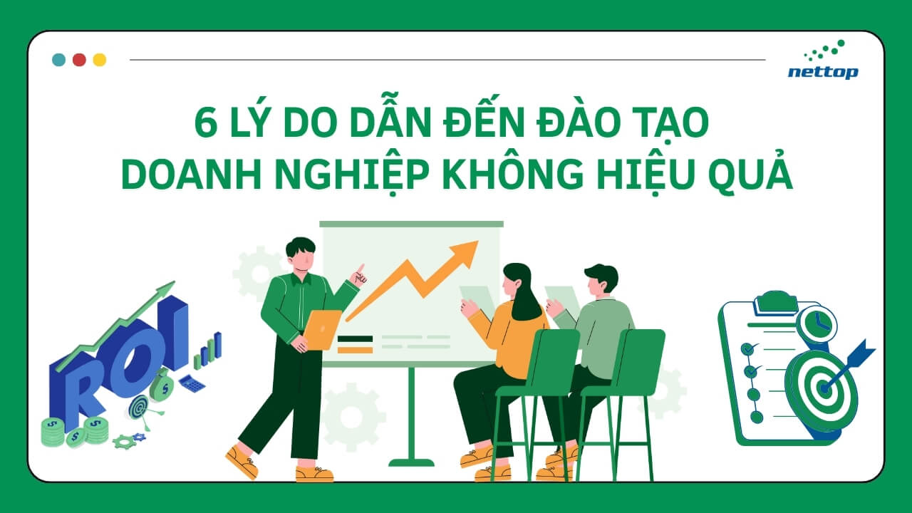 6 Lý Do Dẫn Đến Đào Tạo Doanh Nghiệp Không Hiệu Quả