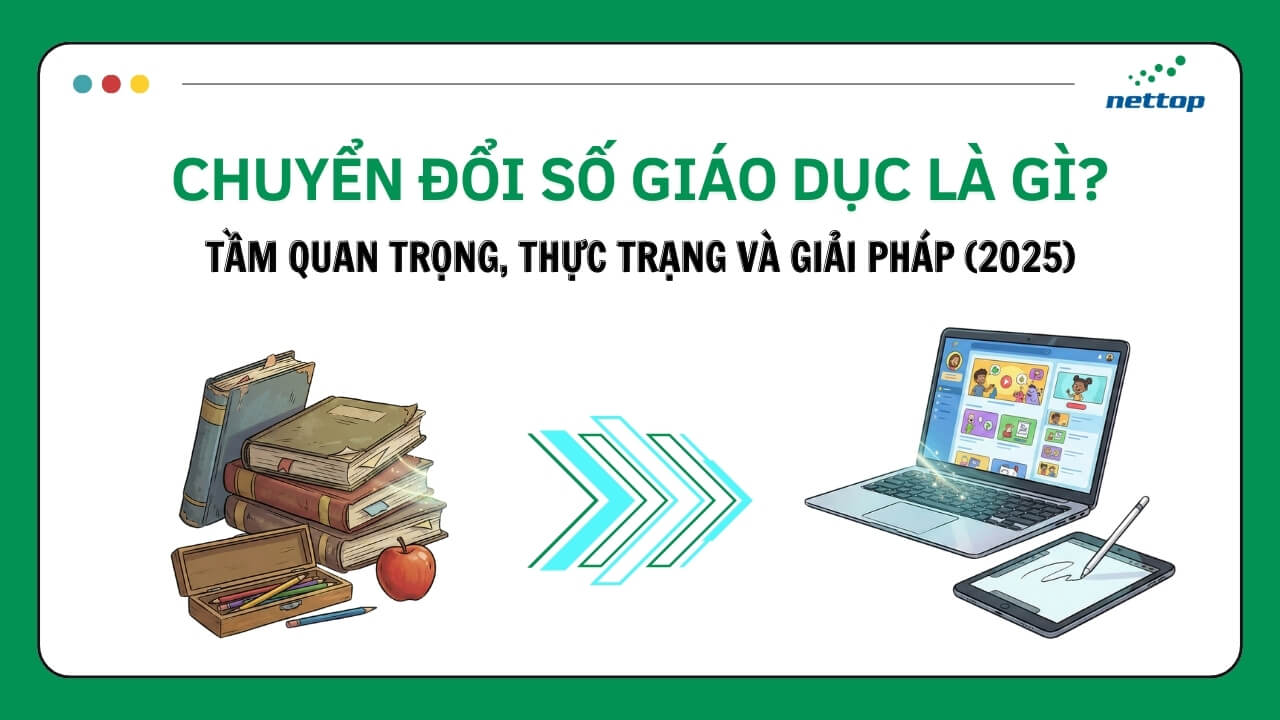 Chuyển đổi số trong giáo dục là gì Tầm quan trọng và thực trạng 2025